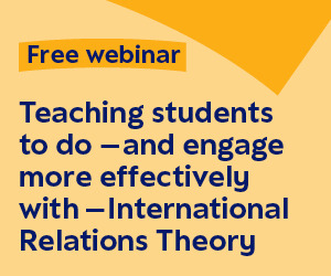 A yellow banner with blue text that reads 'Free Webinar: Teaching students to do - and engage - more effectively with International Relations Theory'