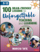 100 Brain-Friendly Lessons for Unforgettable Teaching and Learning (9-12)